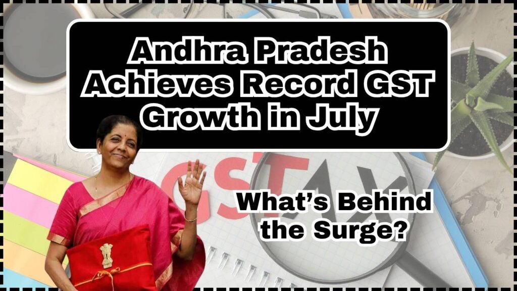 Andhra Pradesh Achieves Record GST Growth in July