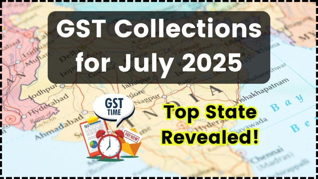 GST Collections for July 2025: You Won't Believe Which State Tops the List! 1 GST Collections for July 2025