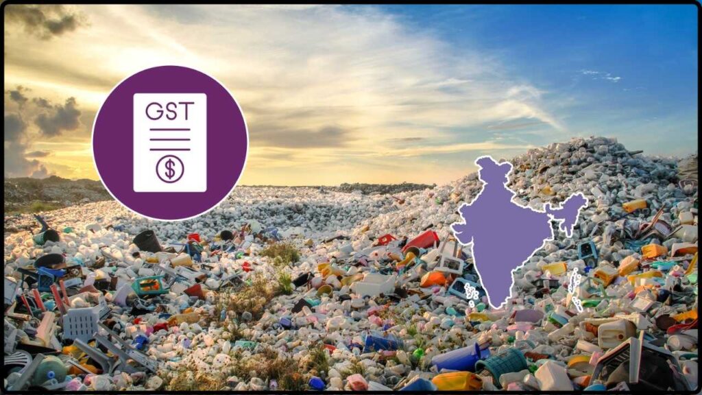 High GST on Waste Is Bleeding ₹1.8 Lakh Crore From India’s Circular Economy 1 High GST on Waste Is Bleeding ₹1.8 Lakh Crore From India’s Circular Economy