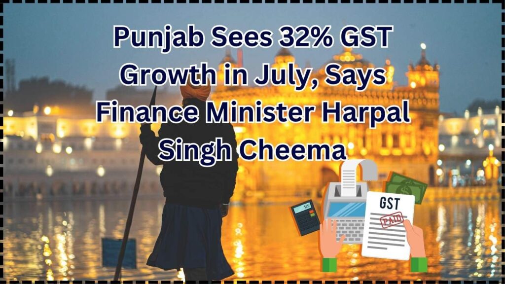 Punjab Achieves Staggering 32% GST Growth in July