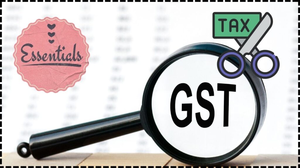 GST Slashed on Daily Essentials to 5%—Big Relief Coming for Every Household 1 GST Slashed on Daily Essentials to 5%